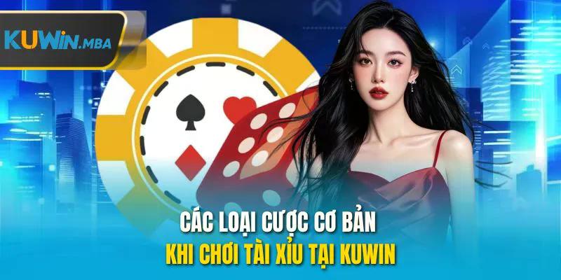 Các loại cược cơ bản khi chơi tài xỉu tại kuwin