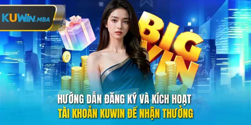 Hướng dẫn đăng ký và kích hoạt tài khoản kuwin để nhận thưởng