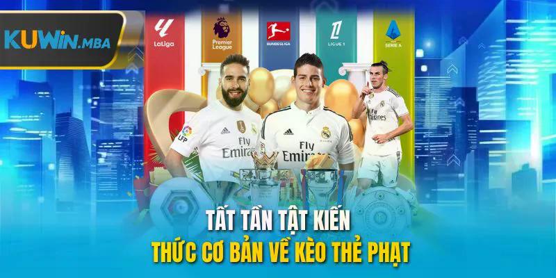 Tất tần tật kiến thức cơ bản về kèo thẻ phạt